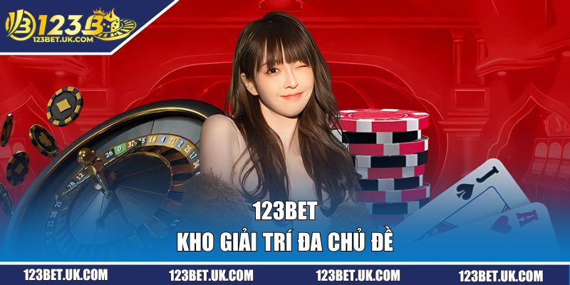 Trang Chủ 123BET 10 Kho giải trí đa chủ đề