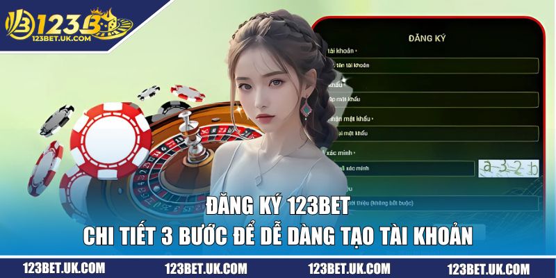 Đăng Ký 123BET - Hướng Dẫn Chi Tiết 3 Bước Cực Đơn Giản 2 Chi tiết 3 bước tạo acc 123BET