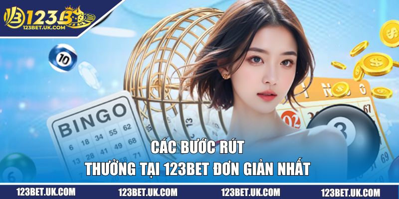 Rút Tiền 123BET | Quy Trình Nhận Thưởng Đơn Giản, Hiệu Quả 2 Các bước rút thưởng tại 123BET đơn giản nhất